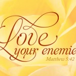 Love your enemies
