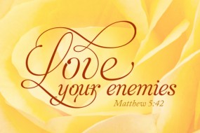 Love your enemies
